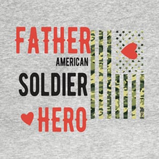 FATHER AMERICAN SOLDIER HERO T-Shirt